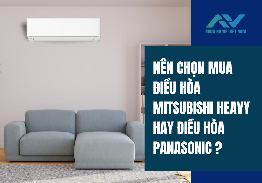 Nên chọn mua điều hòa Mitsubishi Heavy hay điều hòa Panasonic?