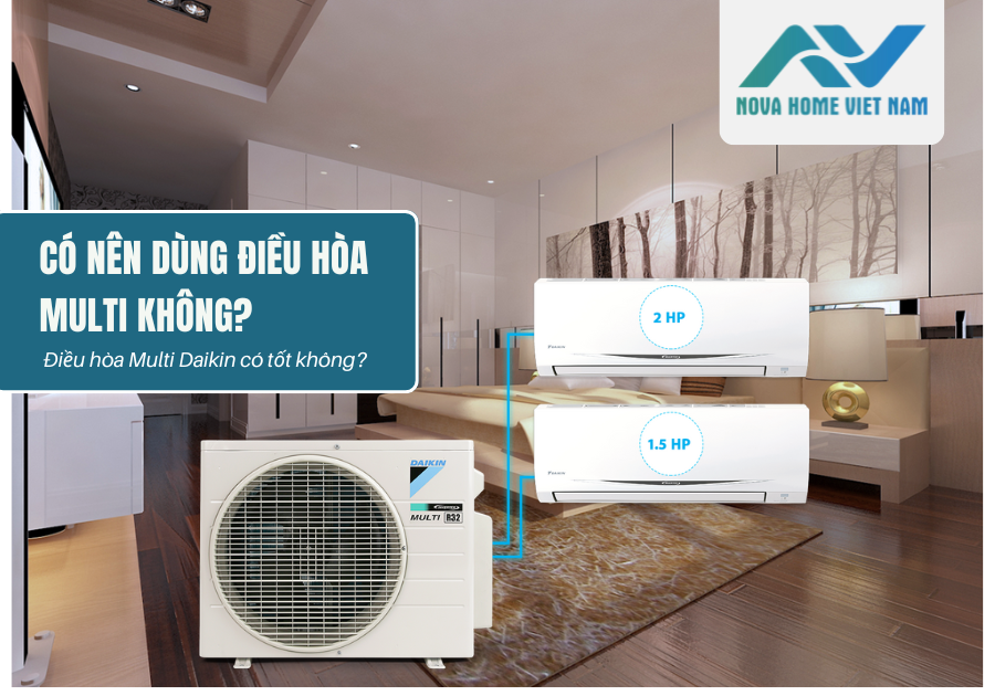 Có nên dùng điều hòa Multi không? Điều hòa Multi Daikin có tốt không?