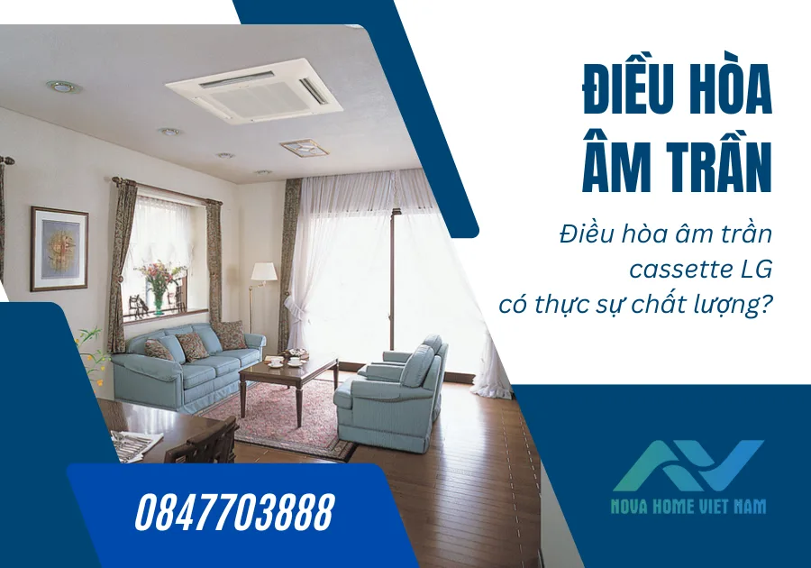 Điều hòa âm trần cassette LG có thực sự chất lượng?