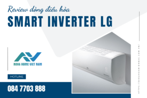 Review dòng điều hòa smart inverter LG: Giá mềm so với công suất thật