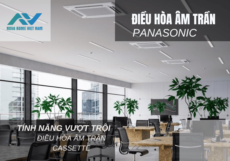 Tính năng vượt trội của Điều hòa cassette âm trần Panasonic