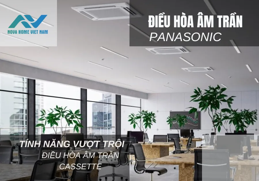 Tính năng vượt trội của Điều hòa cassette âm trần Panasonic