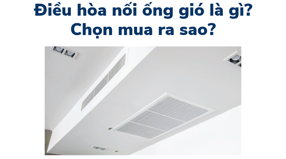 Vì sao nên lắp đặt điều hòa âm trần nối ống gió?