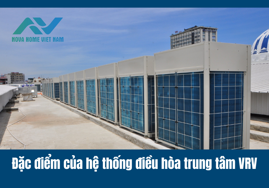 Đặc điểm của hệ thống điều hòa trung tâm VRV