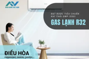 Đặc tính của gas lạnh R32 ứng dụng cho điều hòa Panasonic, điều hòa Daikin,..