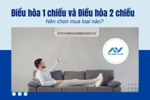Điều hòa 1 chiều và Điều hòa 2 chiều – Nên chọn mua loại nào?