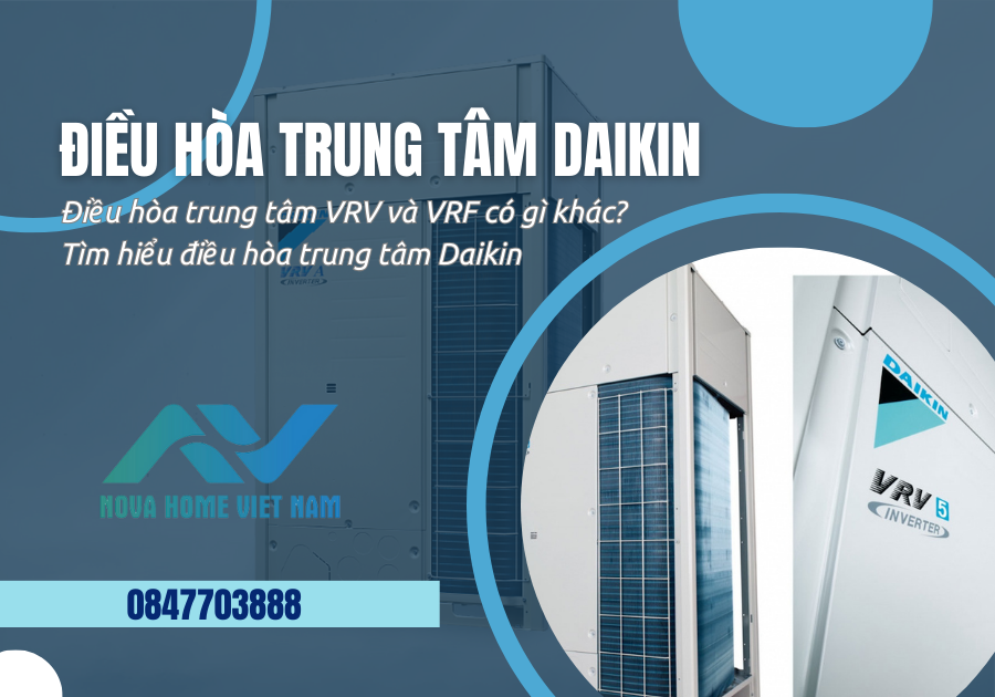 Điều hòa trung tâm VRV và VRF có gì khác? Tìm hiểu điều hòa trung tâm Daikin