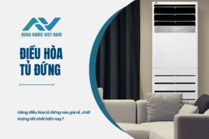 Hãng điều hòa tủ đứng nào giá rẻ, chất lượng tốt nhất hiện nay