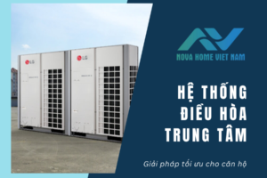 Hệ thống điều hòa trung tâm – Giải pháp tối ưu cho căn hộ