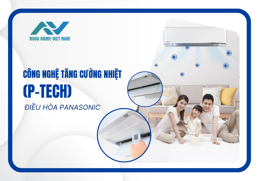 Tìm hiểu công nghệ tăng cường nhiệt (P-TECh) điều hòa Panasonic 