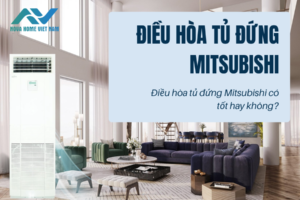 Điều hòa tủ đứng Mitsubishi có tốt hay không?