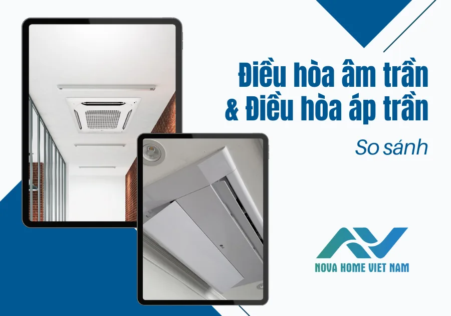 So sánh điều hòa âm trần và điều hòa áp trần