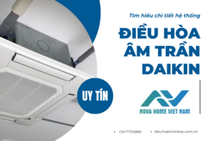 Tìm hiểu chi tiết hệ thống điều hòa âm trần Daikin