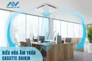 Đánh giá chất lượng điều hòa âm trần casstte Daikin