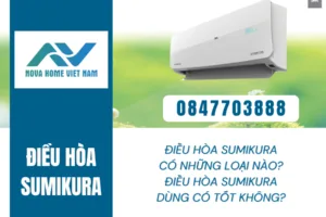 Điều hòa Sumikura có những loại nào? Điều hòa Sumikura dùng có tốt không?