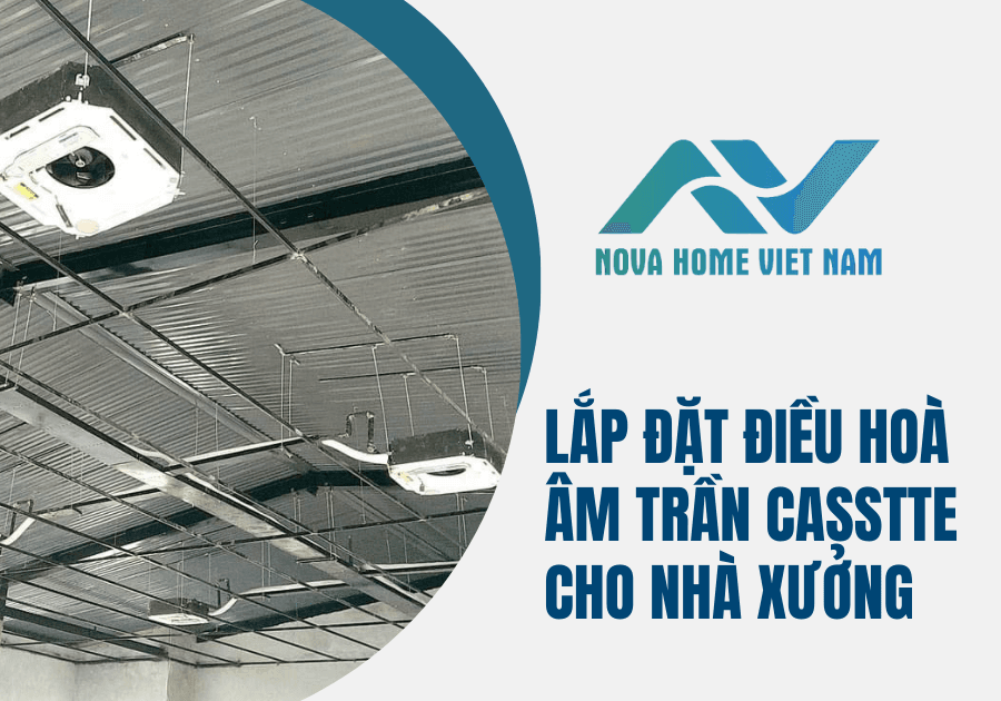Lắp đặt điều hoà âm trần casstte cho nhà xưởng
