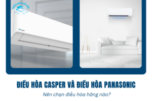 Điều hòa Casper và điều hòa Panasonic – Nên chọn điều hòa hãng nào?