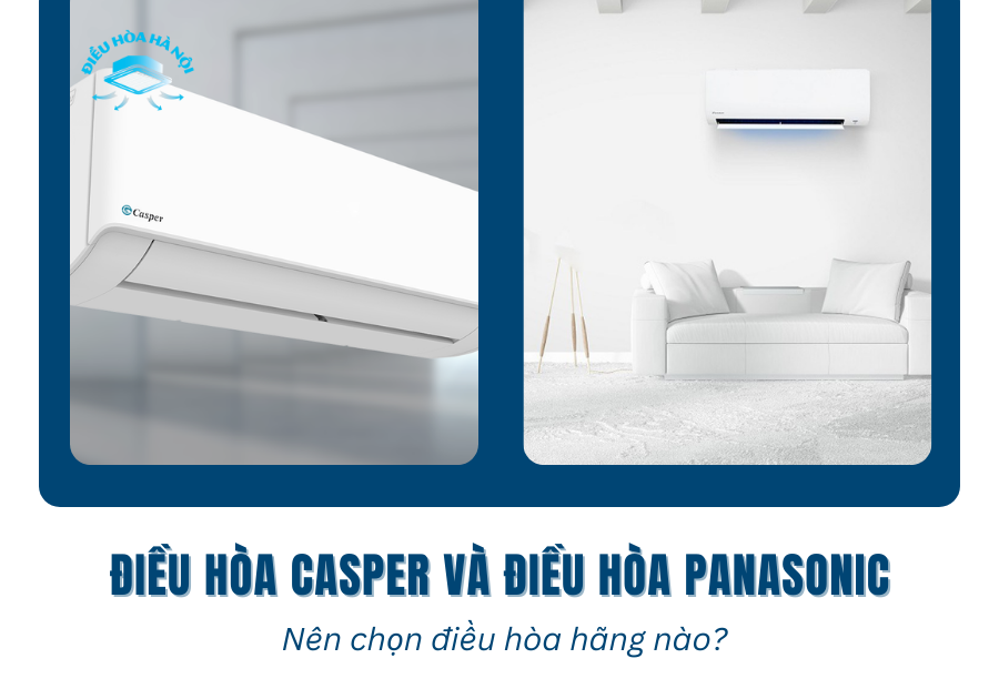 Điều hòa Casper và điều hòa Panasonic - Nên chọn điều hòa hãng nào?