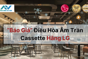 Báo Giá Điều Hòa Âm Trần Cassette Hãng LG