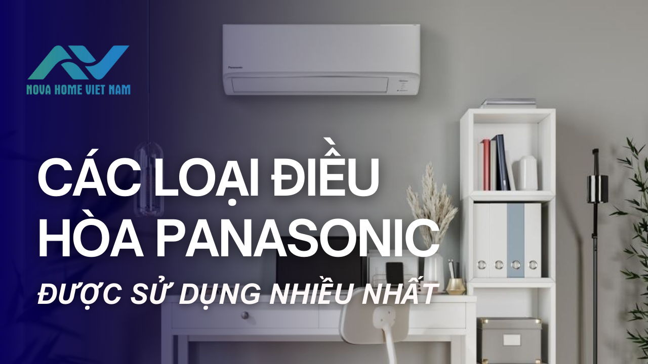 Các loại điều hòa Panasonic được sử dụng nhiều nhất