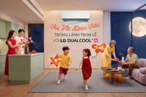 TRUNG THU “MAX” LẠNH, TRỌN LỄ “MAX” LÀNH CÙNG LG DUALCOOL AI AIR